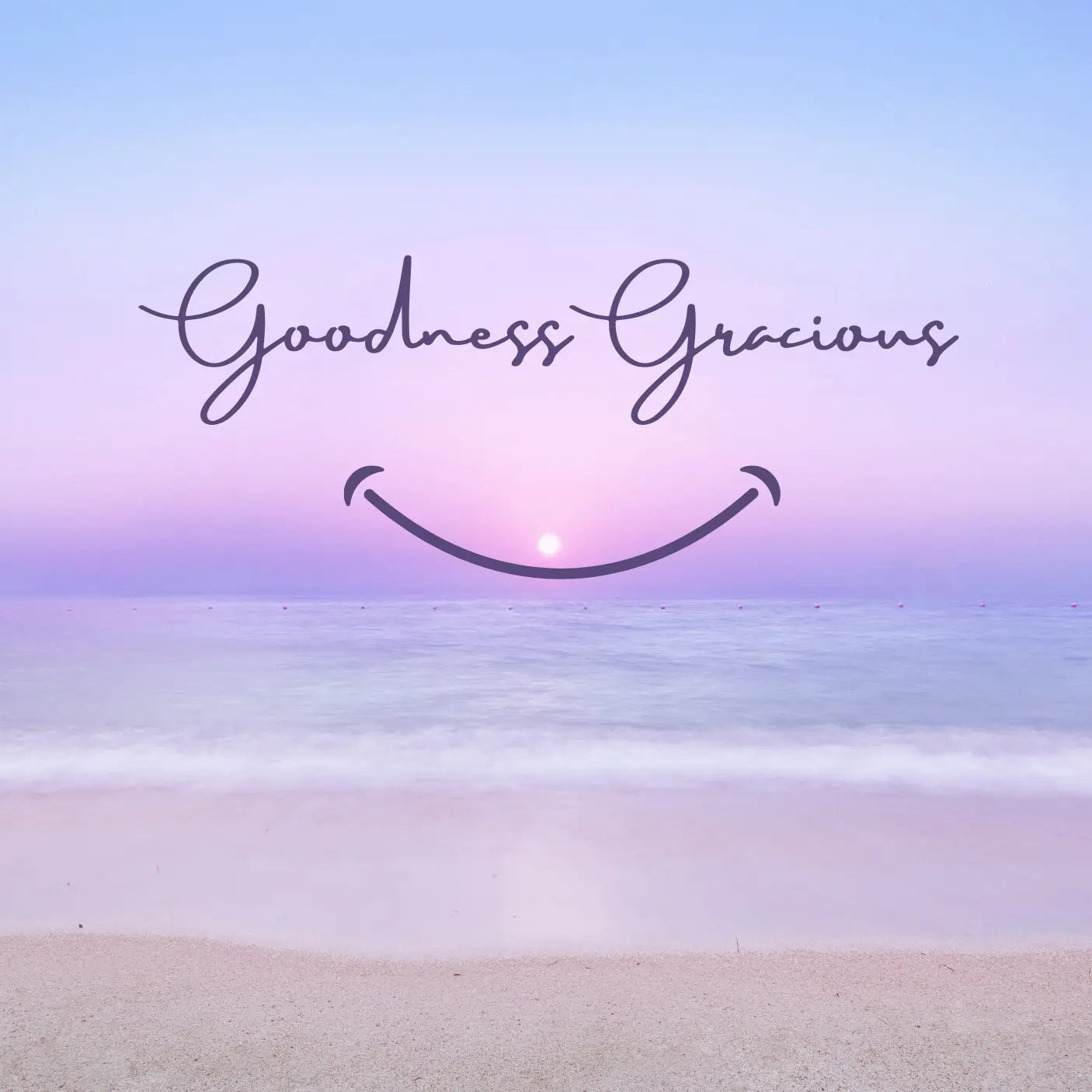 Goodness Gracious